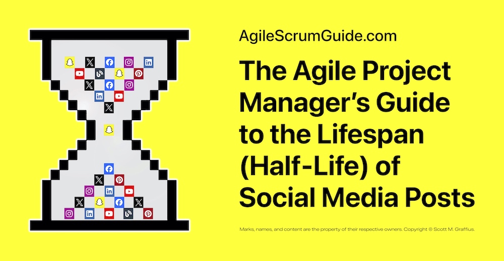 AgileScrumGuide_Com - The Agile Project Managers Guide to the Lifespan Half-Life of Social Media Posts - v 24100507 - LwRes